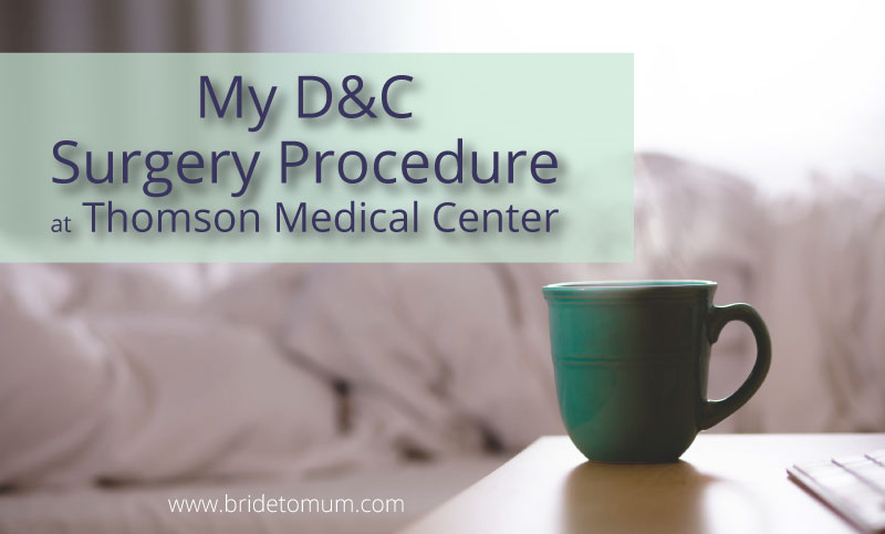 My D C Surgery Procedure At Thomson Medical Center Bride To Mum