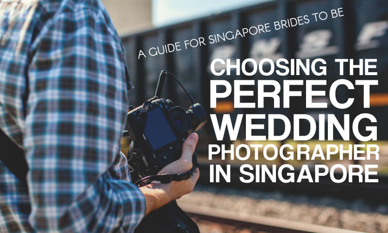 Choosing-the-perfect-wedding-photographer-Singapore
